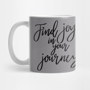 Find Joy In Your Journey quote t-shirt Mug